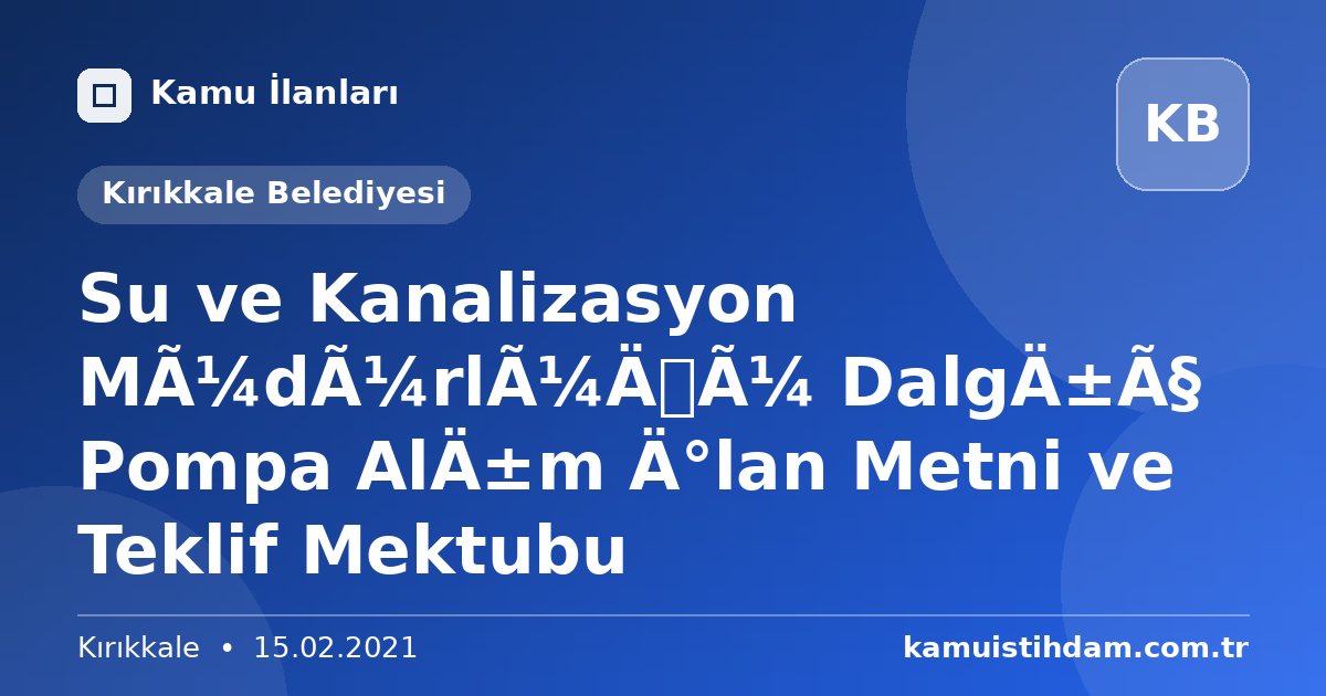 Su ve Kanalizasyon Müdürlüğü Dalgıç Pompa Alım İlan Metni ve Teklif Mektubu - Kırıkkale Belediyesi