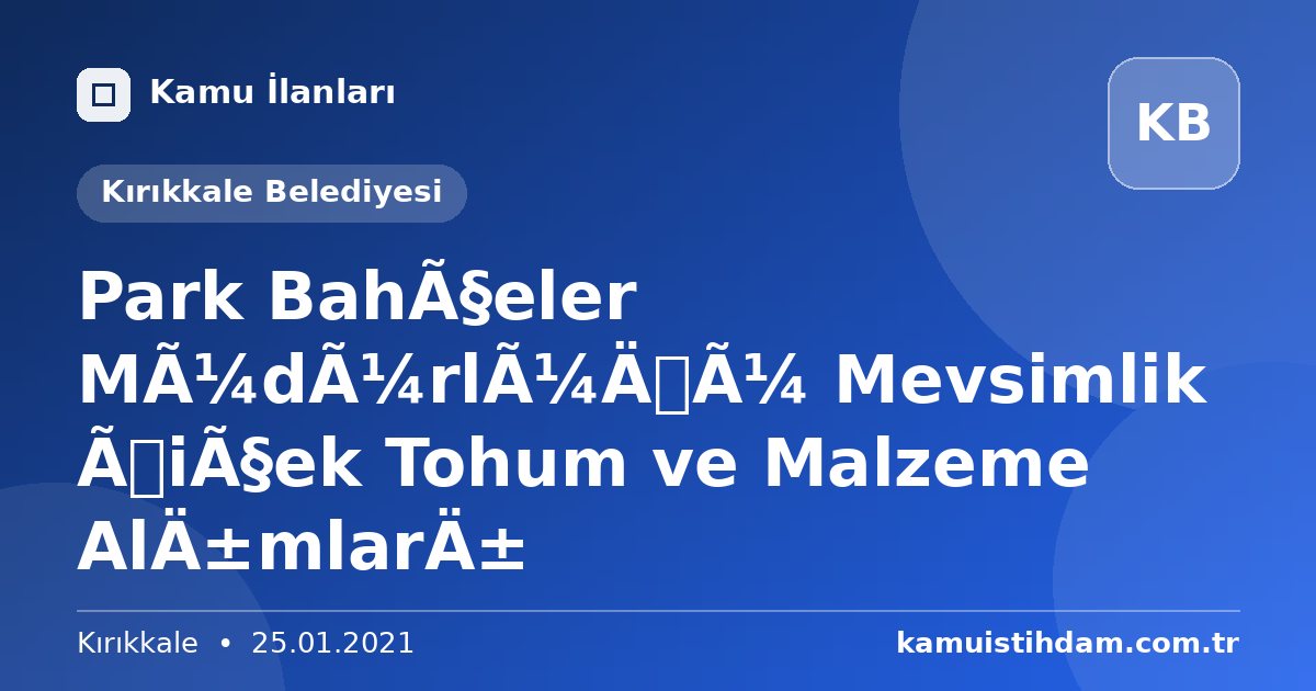 Park Bahçeler Müdürlüğü Mevsimlik Çiçek Tohum ve Malzeme Alımları - Kırıkkale Belediyesi