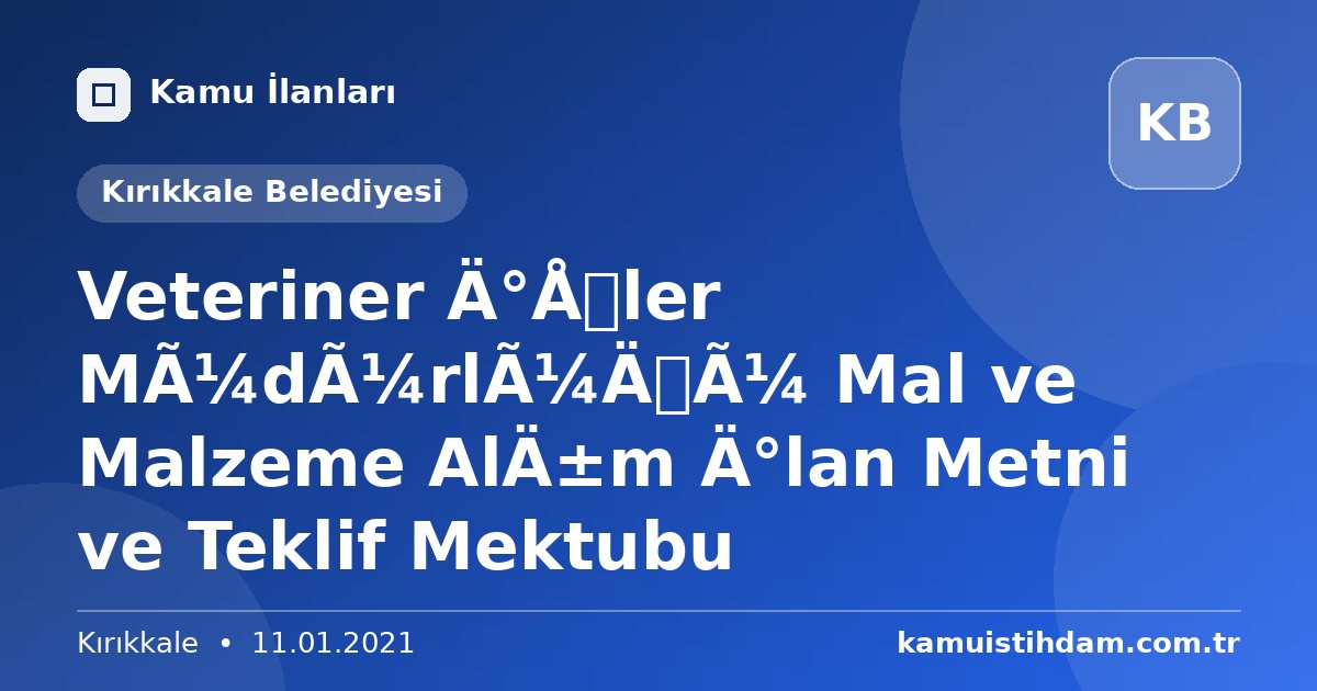 Veteriner İşler Müdürlüğü Mal ve Malzeme Alım İlan Metni ve Teklif Mektubu - Kırıkkale Belediyesi