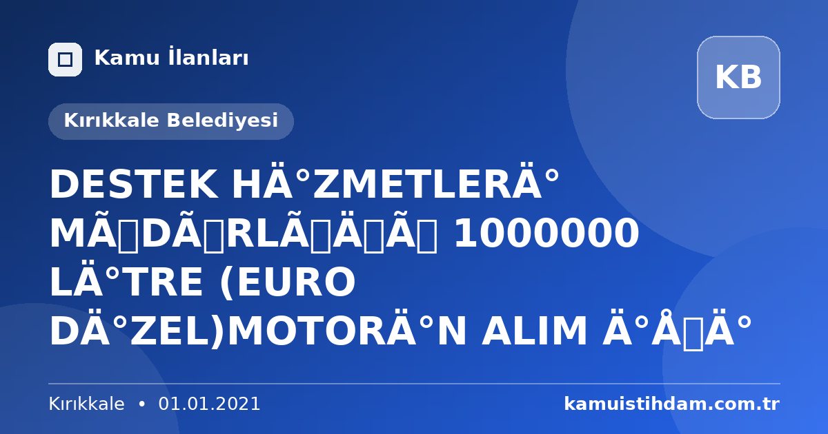 DESTEK HİZMETLERİ MÜDÜRLÜĞÜ 1000000 LİTRE (EURO DİZEL)MOTORİN ALIM İŞİ - Kırıkkale Belediyesi