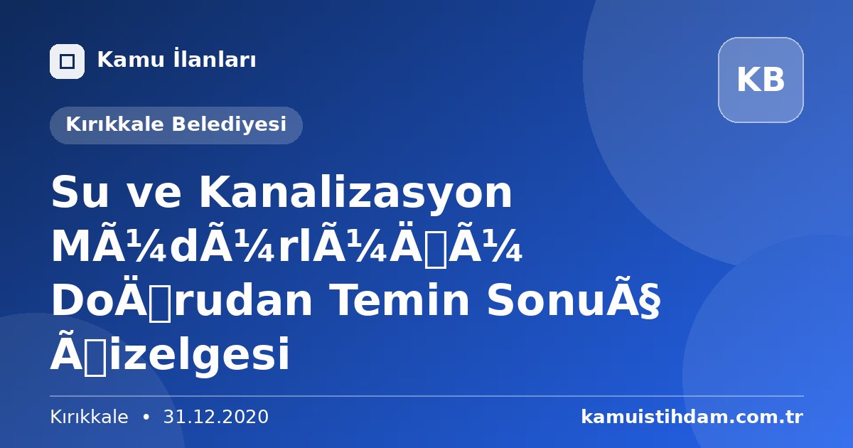 Su ve Kanalizasyon Müdürlüğü Doğrudan Temin Sonuç Çizelgesi - Kırıkkale Belediyesi