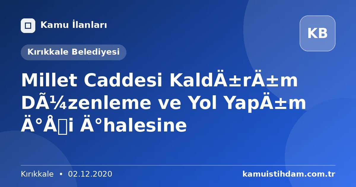 Millet Caddesi Kaldırım Düzenleme ve Yol Yapım İşi İhalesine - Kırıkkale Belediyesi