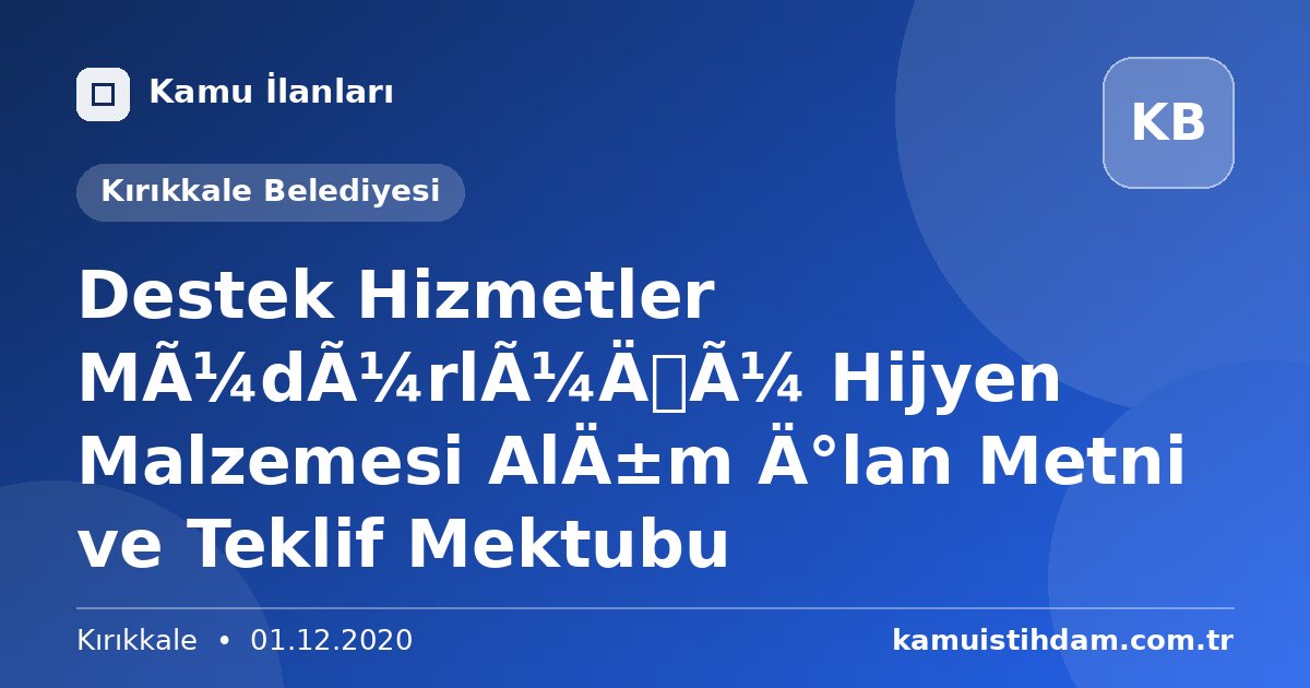 Destek Hizmetler Müdürlüğü Hijyen Malzemesi Alım İlan Metni ve Teklif Mektubu - Kırıkkale Belediyesi