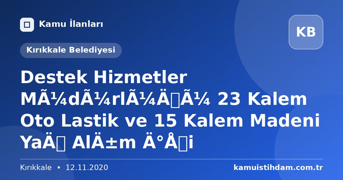 Destek Hizmetler Müdürlüğü 23 Kalem Oto Lastik ve 15 Kalem Madeni Yağ Alım İşi - Kırıkkale Belediyesi