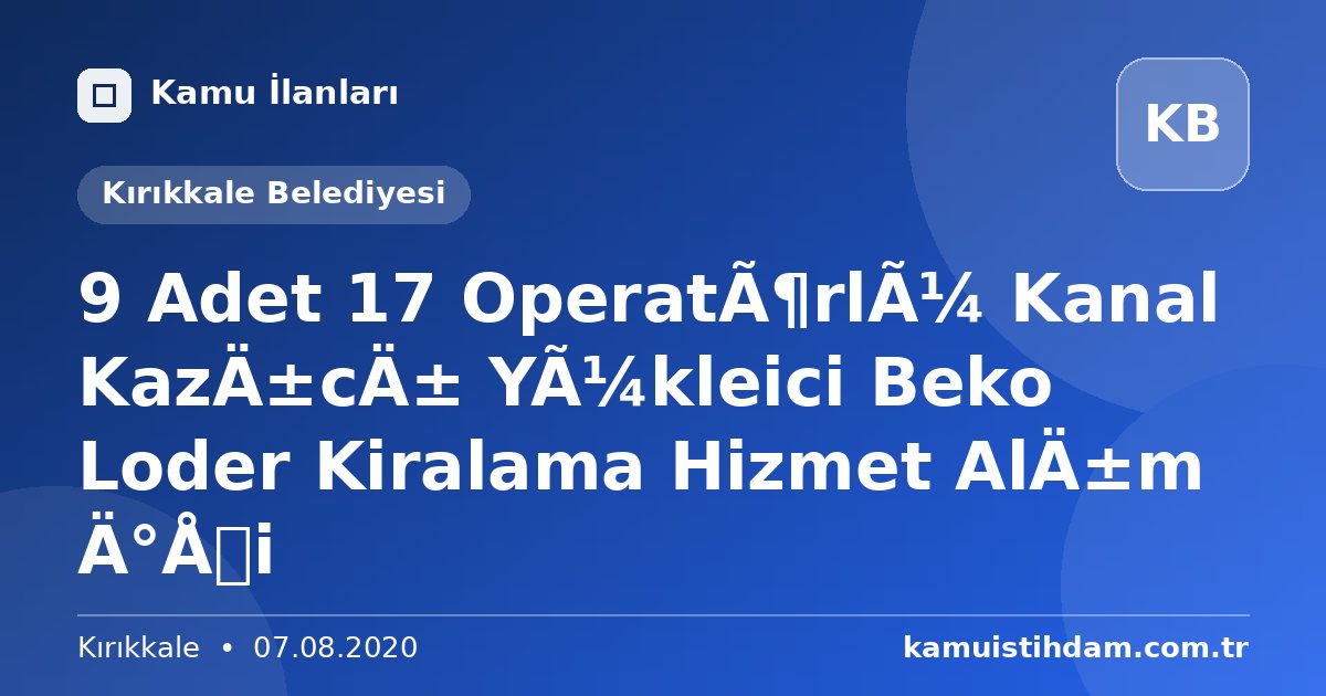 9 Adet 17 Operatörlü Kanal Kazıcı Yükleici Beko Loder Kiralama Hizmet Alım İşi - Kırıkkale Belediyesi