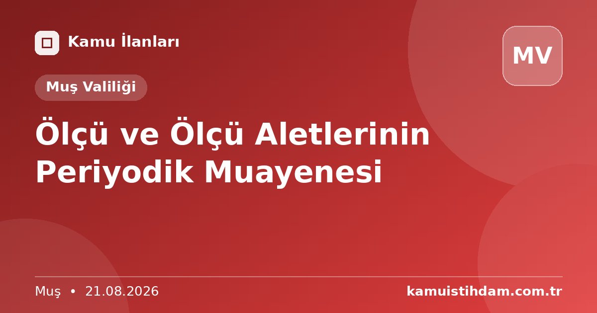 Ölçü ve Ölçü Aletlerinin Periyodik Muayenesi - Muş Valiliği