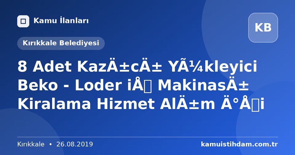 8 Adet Kazıcı Yükleyici Beko  - Loder iş Makinası  Kiralama Hizmet Alım İşi - Kırıkkale Belediyesi