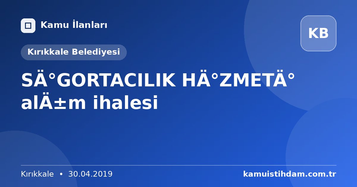 SİGORTACILIK HİZMETİ alım ihalesi - Kırıkkale Belediyesi