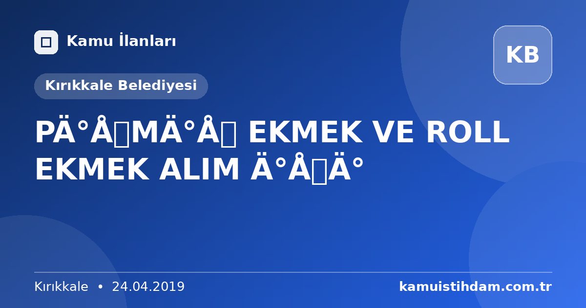 PİŞMİŞ EKMEK VE ROLL EKMEK ALIM İŞİ - Kırıkkale Belediyesi