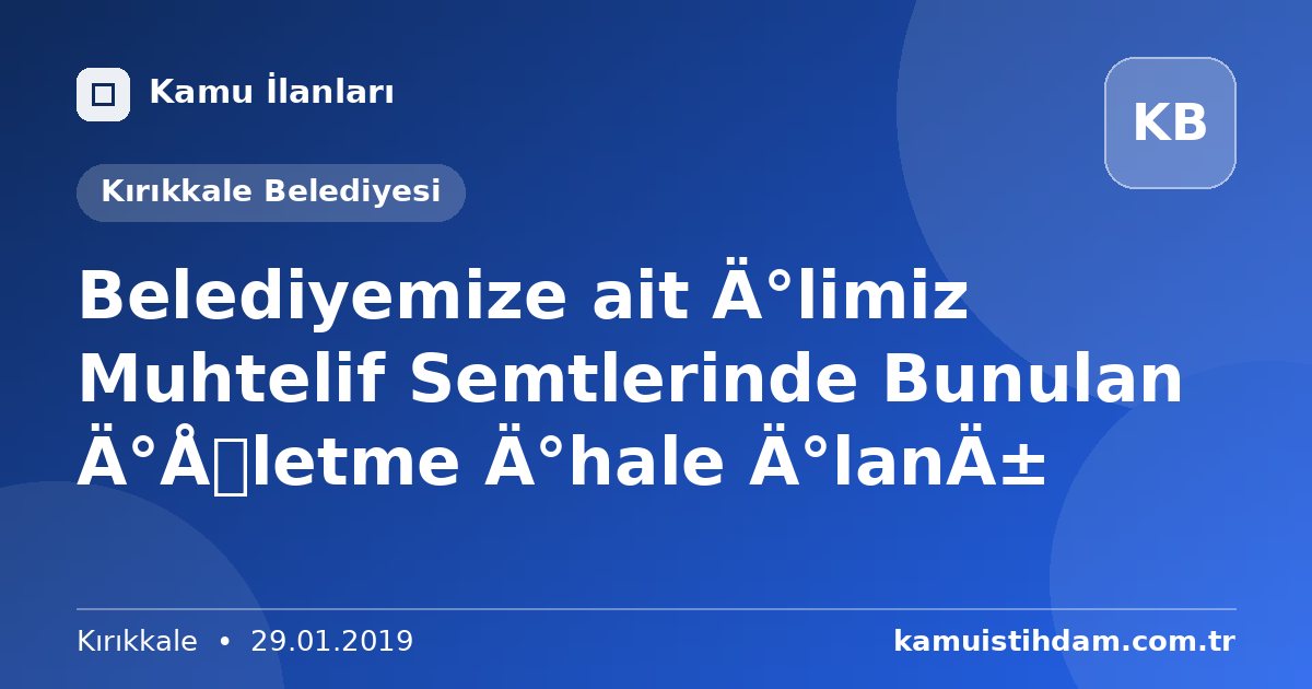Belediyemize ait İlimiz Muhtelif Semtlerinde Bunulan İşletme İhale İlanı - Kırıkkale Belediyesi