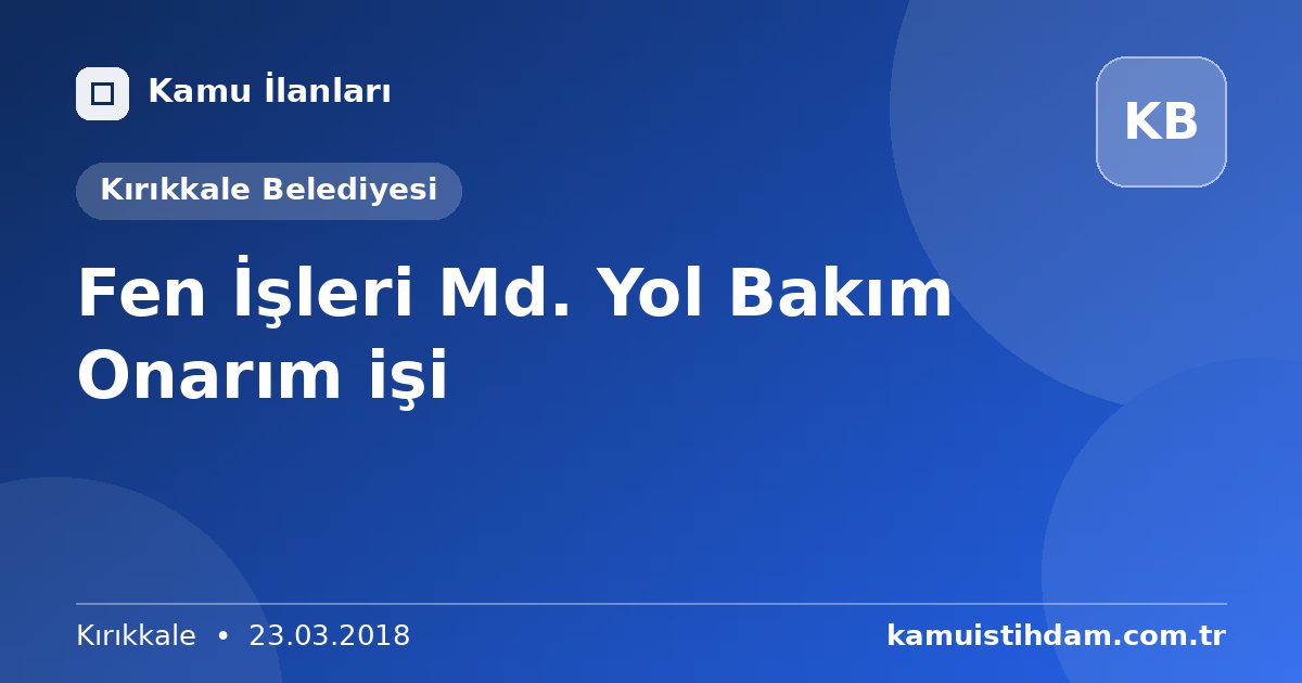 Fen İşleri Md. Yol Bakım Onarım işi - Kırıkkale Belediyesi