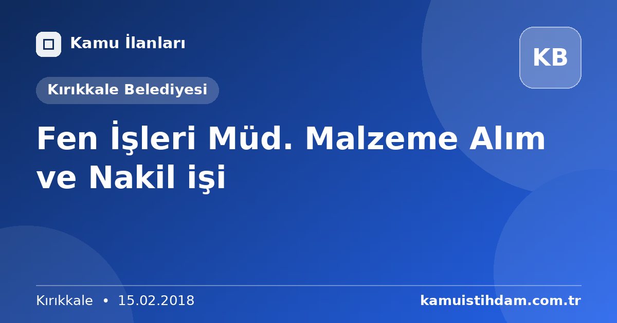 Fen İşleri Müd. Malzeme Alım ve Nakil işi - Kırıkkale Belediyesi