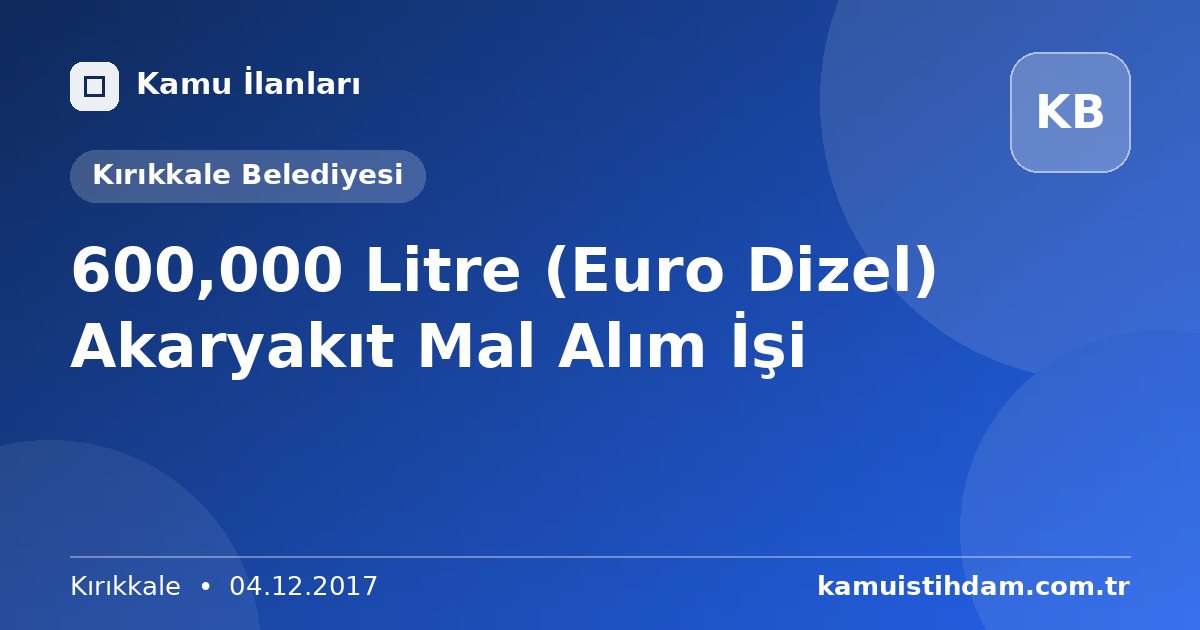 600,000 Litre (Euro Dizel) Akaryakıt Mal Alım İşi - Kırıkkale Belediyesi