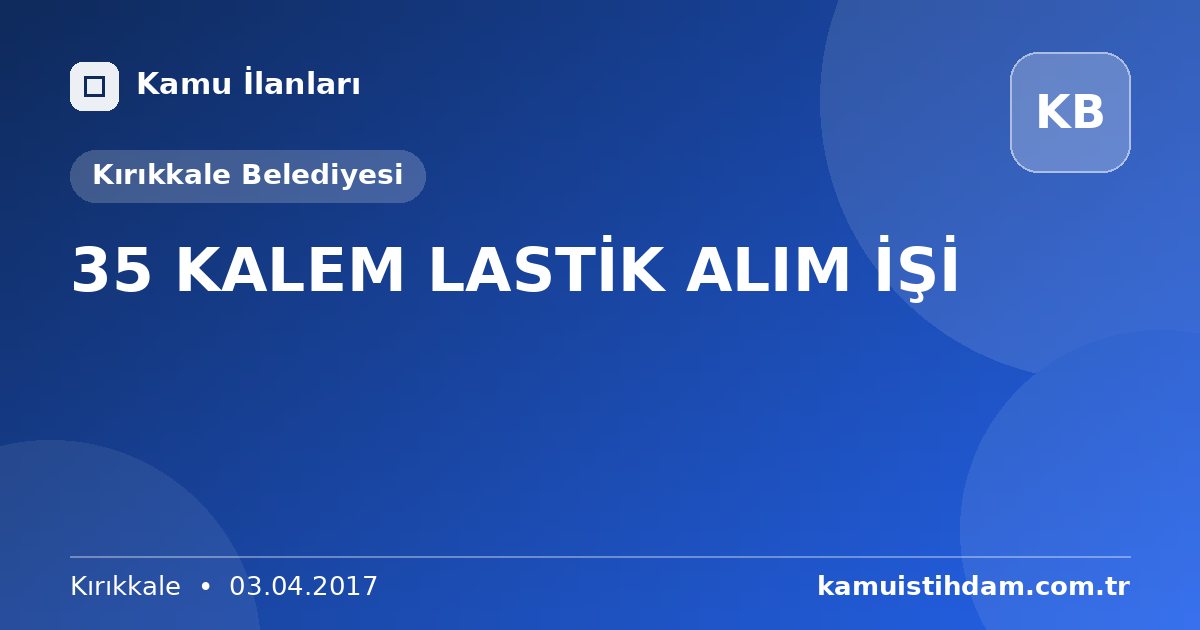 35 KALEM LASTİK ALIM İŞİ - Kırıkkale Belediyesi