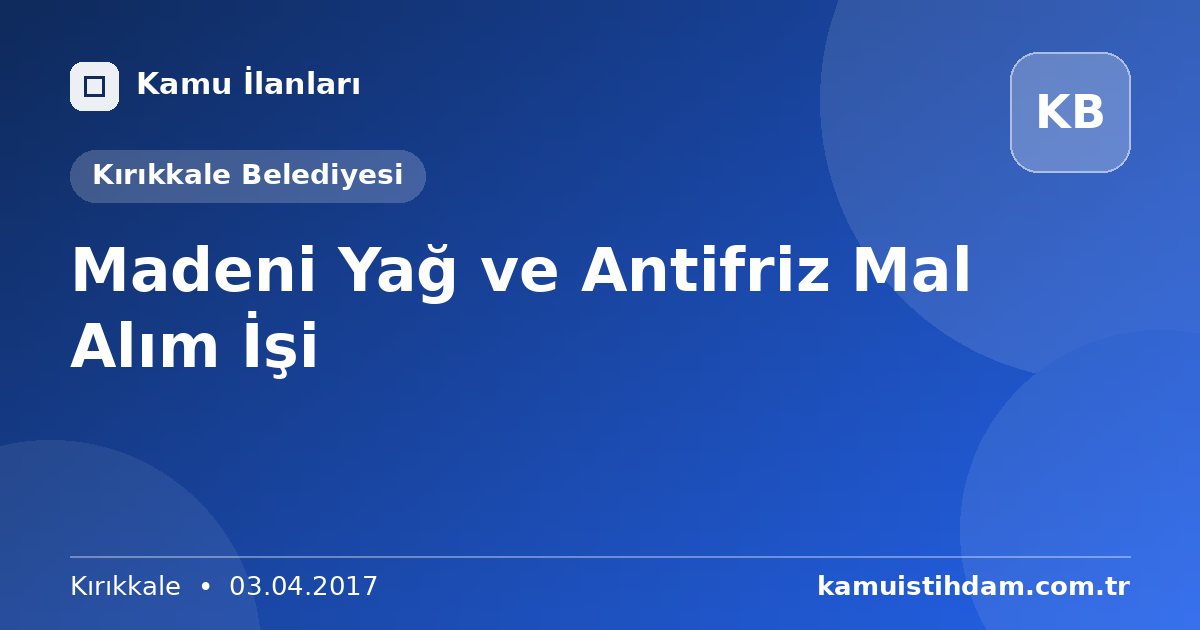 Madeni Yağ ve Antifriz Mal Alım İşi - Kırıkkale Belediyesi