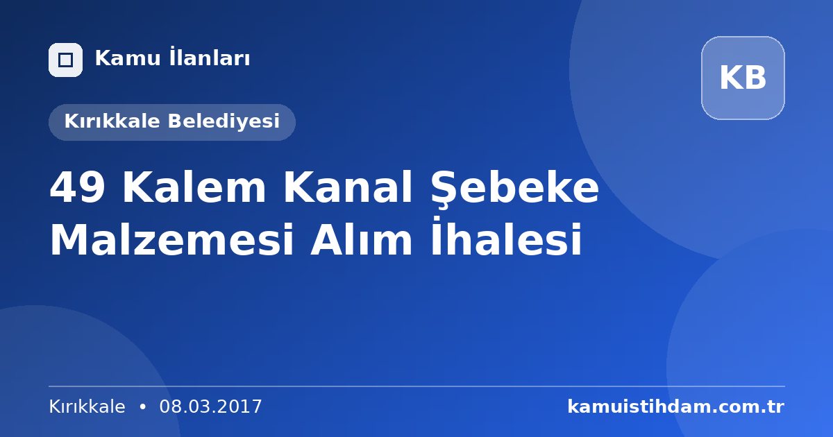 49 Kalem Kanal Şebeke Malzemesi Alım İhalesi - Kırıkkale Belediyesi