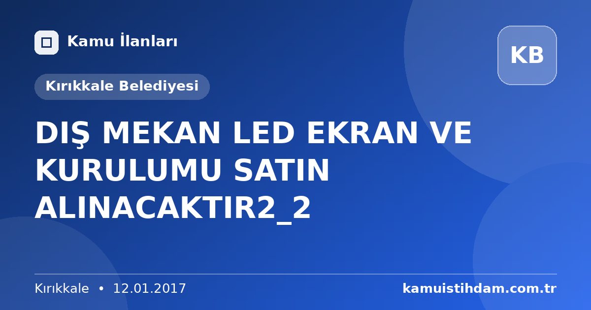 DIŞ MEKAN LED EKRAN VE KURULUMU SATIN ALINACAKTIR2_2 - Kırıkkale Belediyesi