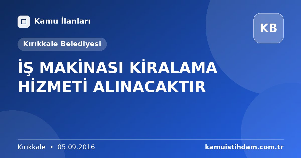 İŞ MAKİNASI KİRALAMA HİZMETİ ALINACAKTIR - Kırıkkale Belediyesi
