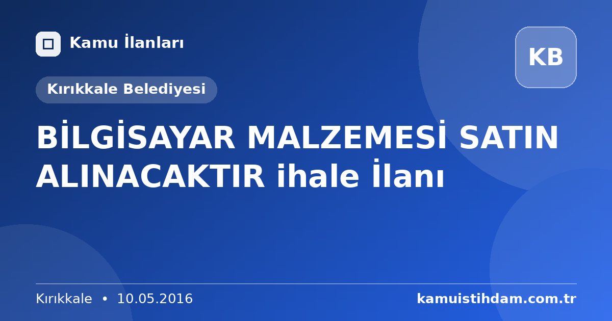 BİLGİSAYAR MALZEMESİ SATIN ALINACAKTIR ihale İlanı - Kırıkkale Belediyesi