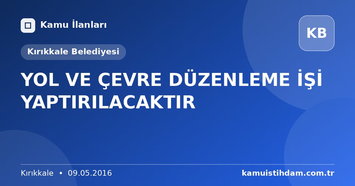 YOL VE ÇEVRE DÜZENLEME İŞİ YAPTIRILACAKTIR - Kırıkkale Belediyesi