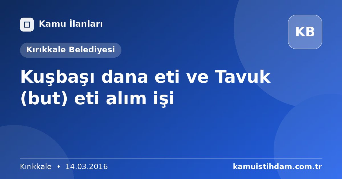 Kuşbaşı dana eti ve Tavuk (but) eti alım işi - Kırıkkale Belediyesi