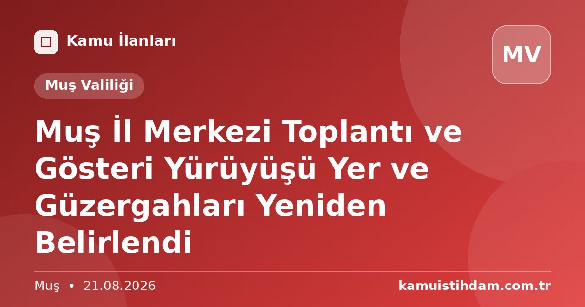 Muş İl Merkezi Toplantı ve Gösteri Yürüyüşü Yer ve Güzergahları Yeniden Belirlendi - Muş Valiliği