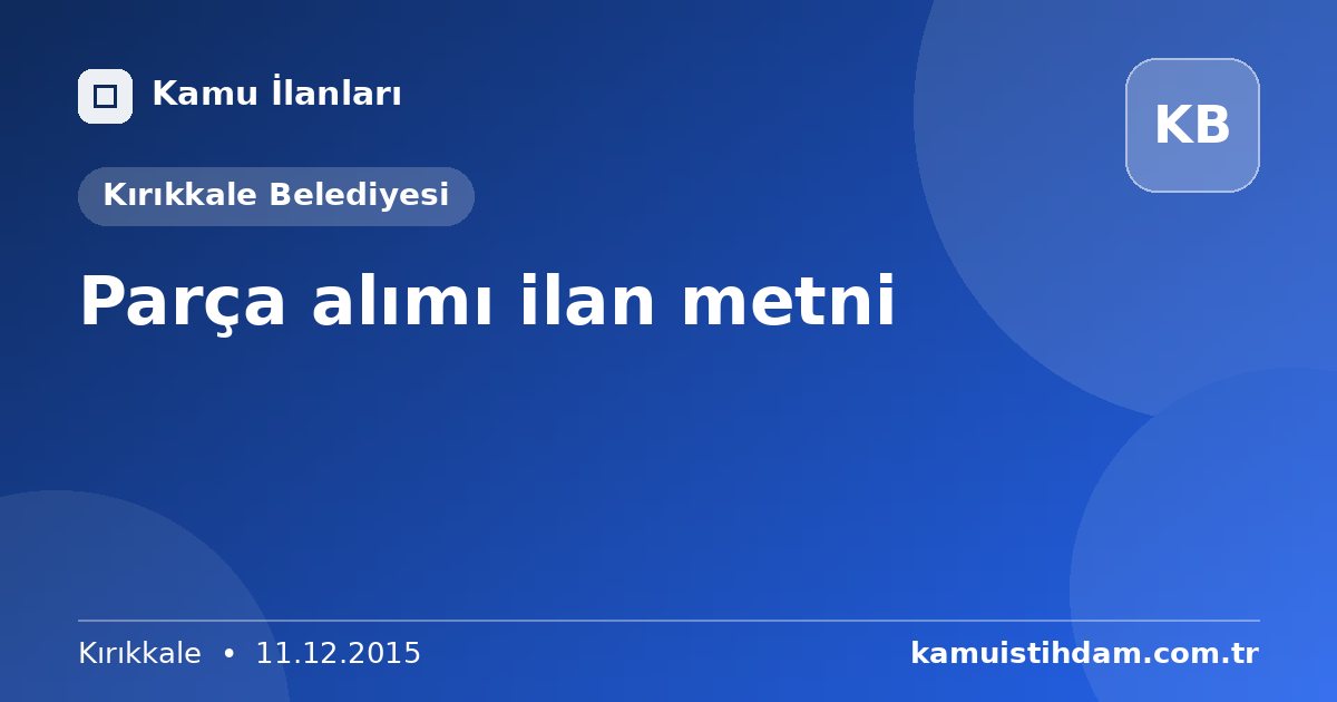 Parça alımı ilan metni - Kırıkkale Belediyesi