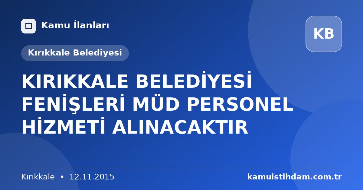 KIRIKKALE BELEDİYESİ FENİŞLERİ MÜD PERSONEL HİZMETİ ALINACAKTIR - Kırıkkale Belediyesi