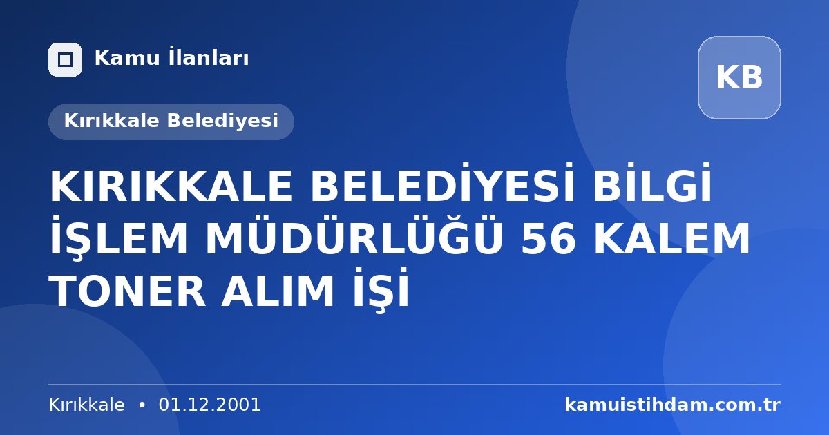 KIRIKKALE BELEDİYESİ BİLGİ İŞLEM MÜDÜRLÜĞÜ 56 KALEM TONER ALIM İŞİ - Kırıkkale Belediyesi