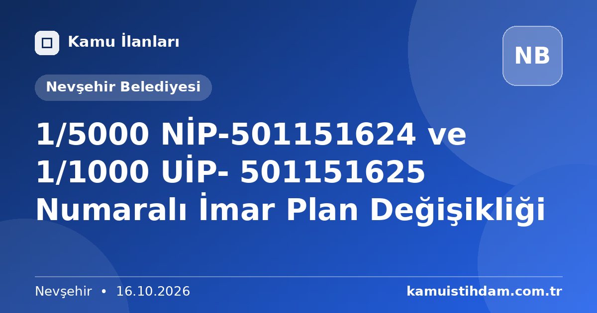 1/5000 NİP-501151624 ve 1/1000 UİP- 501151625 Numaralı İmar Plan Değişikliği - Nevşehir Belediyesi