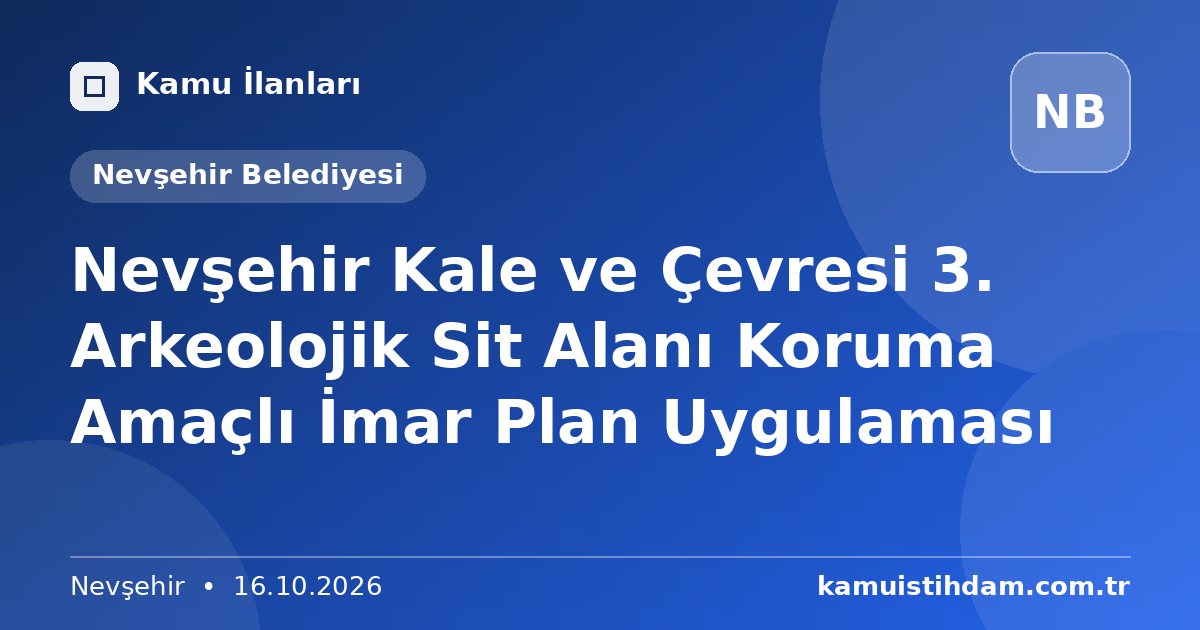 Nevşehir Kale ve Çevresi 3. Arkeolojik Sit Alanı Koruma Amaçlı İmar Plan Uygulaması - Nevşehir Belediyesi