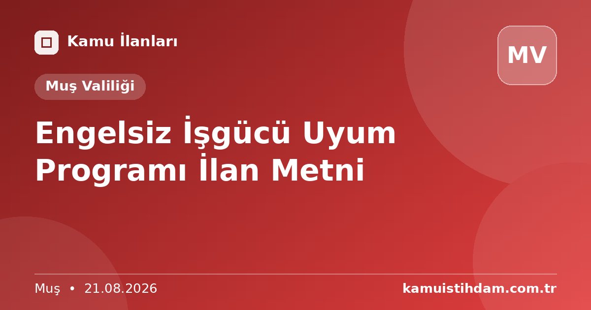 Engelsiz İşgücü Uyum Programı İlan Metni - Muş Valiliği