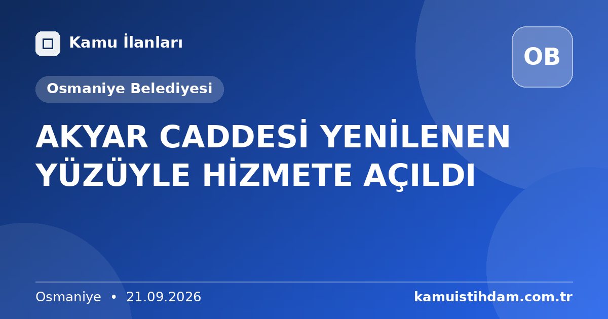 AKYAR CADDESİ YENİLENEN YÜZÜYLE HİZMETE AÇILDI - Osmaniye Belediyesi