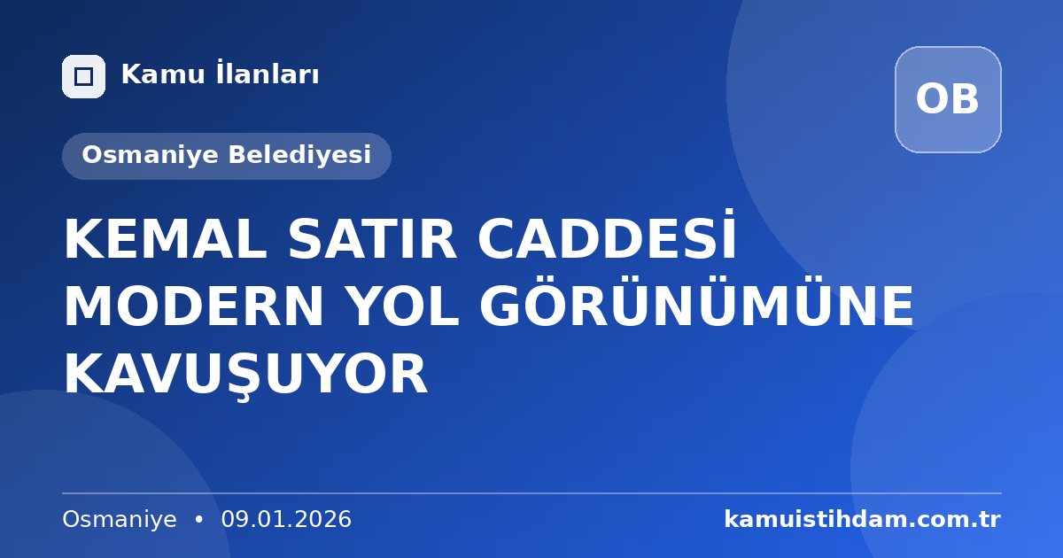 KEMAL SATIR CADDESİ MODERN YOL GÖRÜNÜMÜNE KAVUŞUYOR - Osmaniye Belediyesi