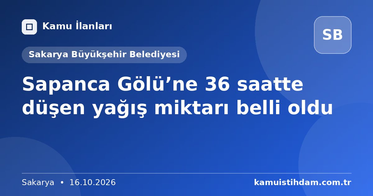 Sapanca Gölü’ne 36 saatte düşen yağış miktarı belli oldu - Sakarya Büyükşehir Belediyesi