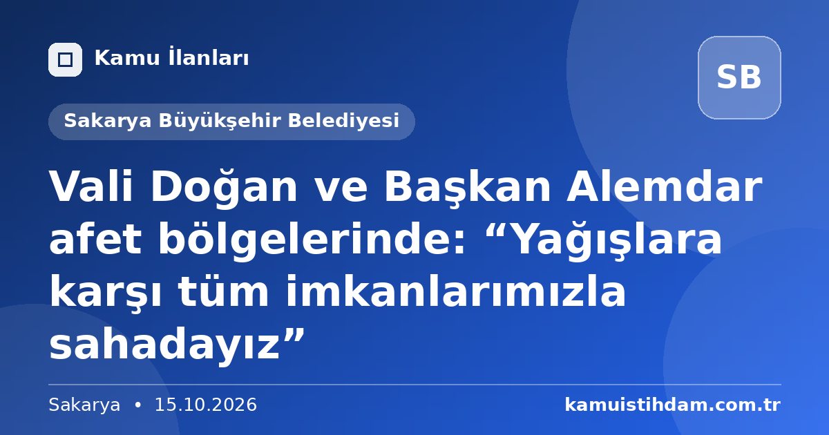 Vali Doğan ve Başkan Alemdar afet bölgelerinde: “Yağışlara karşı tüm imkanlarımızla sahadayız” - Sakarya Büyükşehir Belediyesi