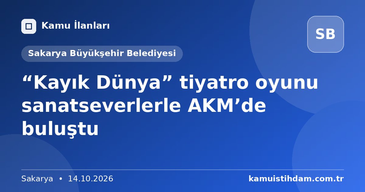 “Kayık Dünya” tiyatro oyunu sanatseverlerle AKM’de buluştu - Sakarya Büyükşehir Belediyesi