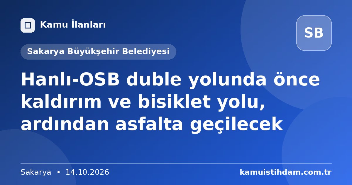 Hanlı-OSB duble yolunda önce kaldırım ve bisiklet yolu, ardından asfalta geçilecek - Sakarya Büyükşehir Belediyesi