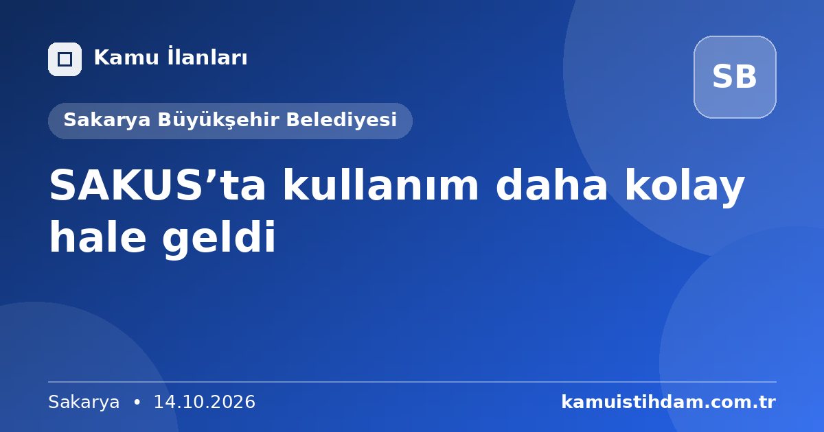 SAKUS’ta kullanım daha kolay hale geldi - Sakarya Büyükşehir Belediyesi