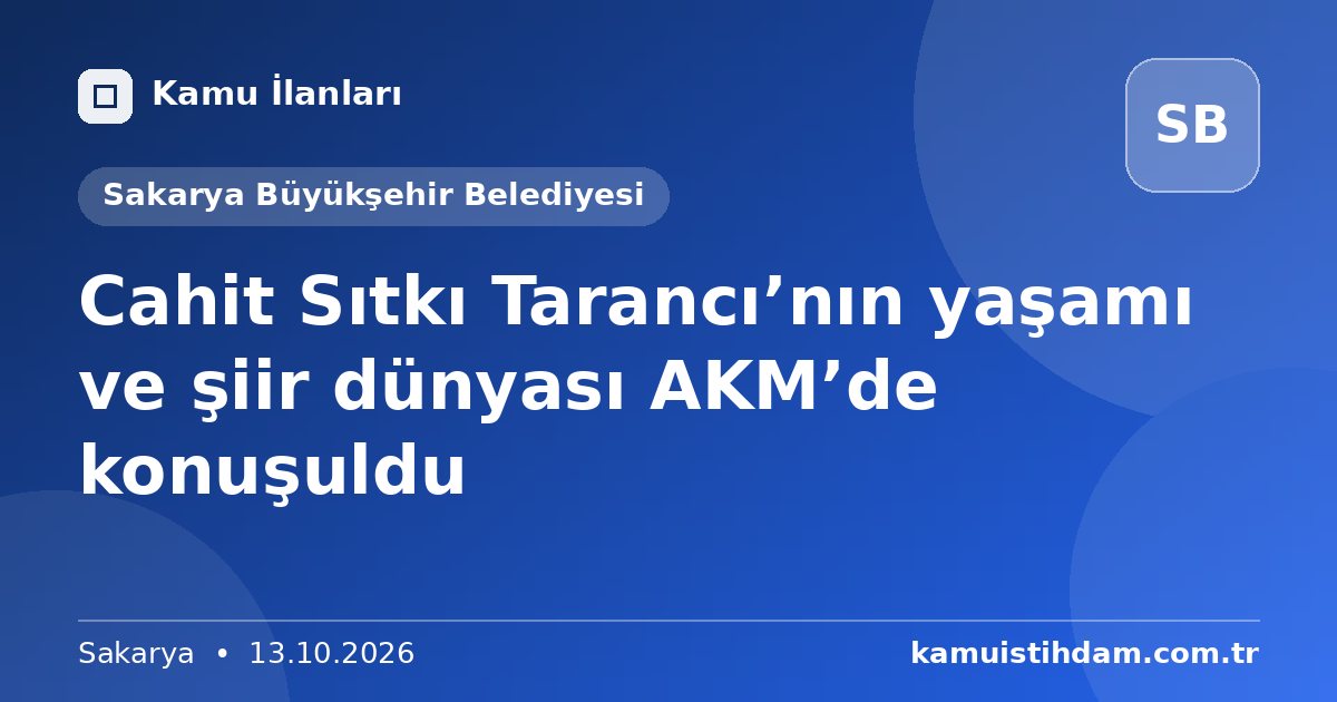 Cahit Sıtkı Tarancı’nın yaşamı ve şiir dünyası AKM’de konuşuldu - Sakarya Büyükşehir Belediyesi