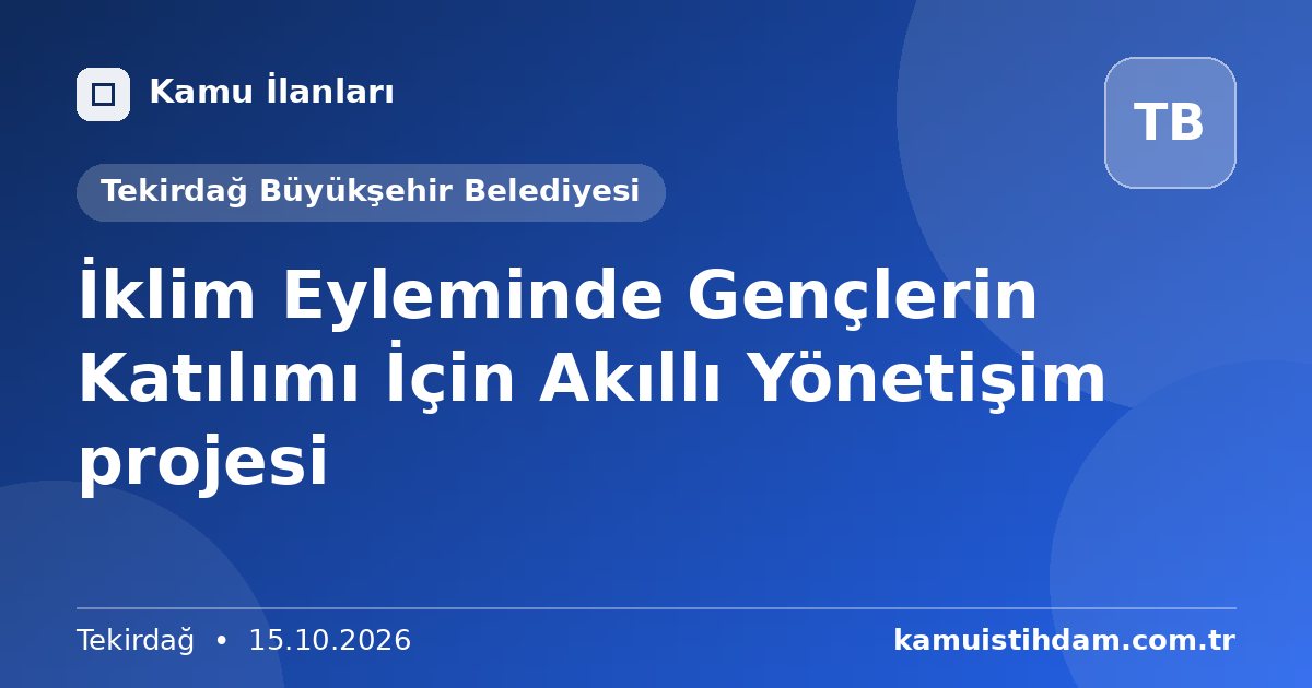 İklim Eyleminde Gençlerin Katılımı İçin Akıllı Yönetişim projesi - Tekirdağ Büyükşehir Belediyesi