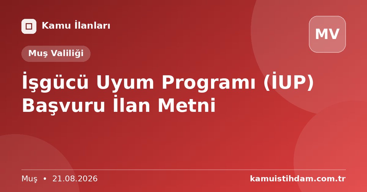 İşgücü Uyum Programı (İUP) Başvuru İlan Metni - Muş Valiliği