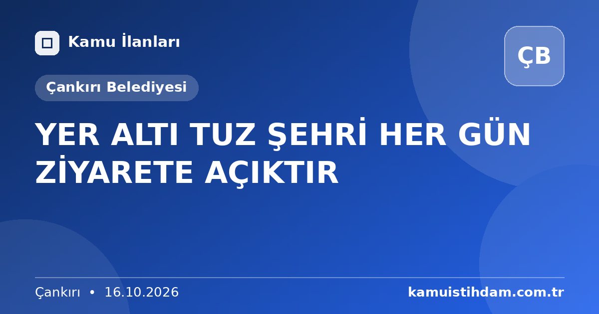 YER ALTI TUZ ŞEHRİ HER GÜN ZİYARETE AÇIKTIR - Çankırı Belediyesi