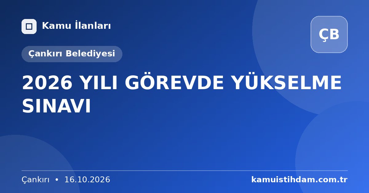 2026 YILI GÖREVDE YÜKSELME SINAVI - Çankırı Belediyesi