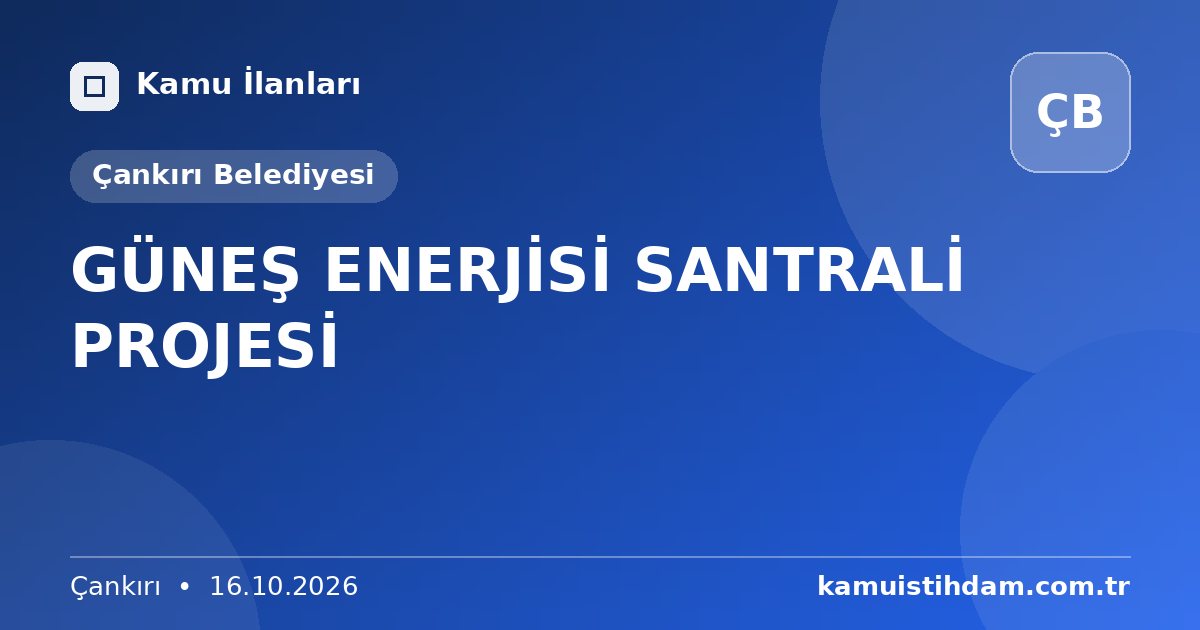 GÜNEŞ ENERJİSİ SANTRALİ PROJESİ - Çankırı Belediyesi