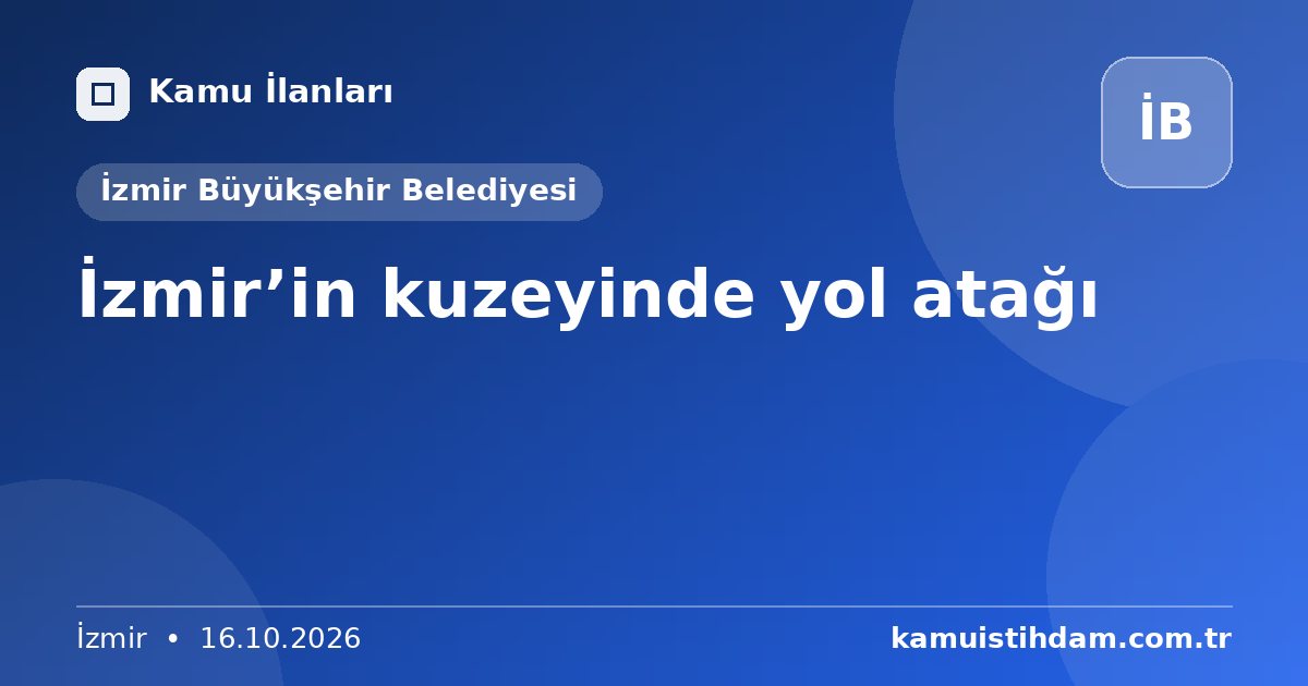 İzmir’in kuzeyinde yol atağı - İzmir Büyükşehir Belediyesi