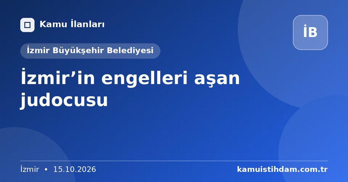 İzmir’in engelleri aşan judocusu - İzmir Büyükşehir Belediyesi