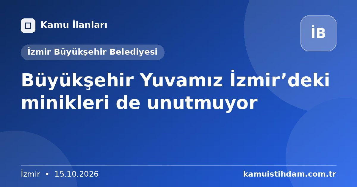 Büyükşehir Yuvamız İzmir’deki minikleri de unutmuyor - İzmir Büyükşehir Belediyesi