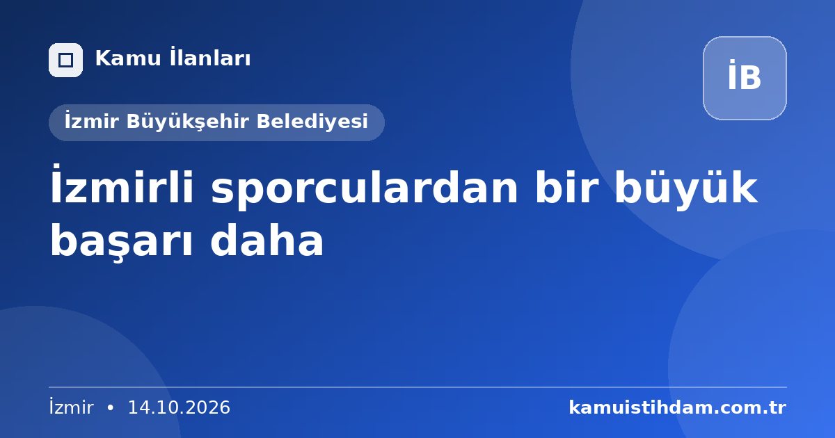 İzmirli sporculardan bir büyük başarı daha - İzmir Büyükşehir Belediyesi