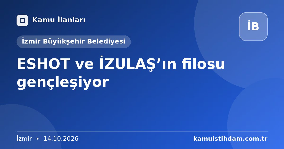 ESHOT ve İZULAŞ’ın filosu gençleşiyor - İzmir Büyükşehir Belediyesi